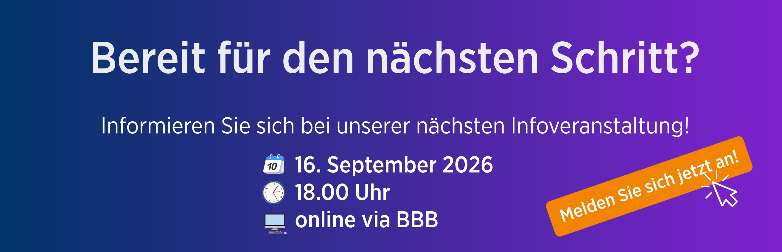 Melden Sie sich noch heute zu unserer nächsten Infoveranstaltung an! 