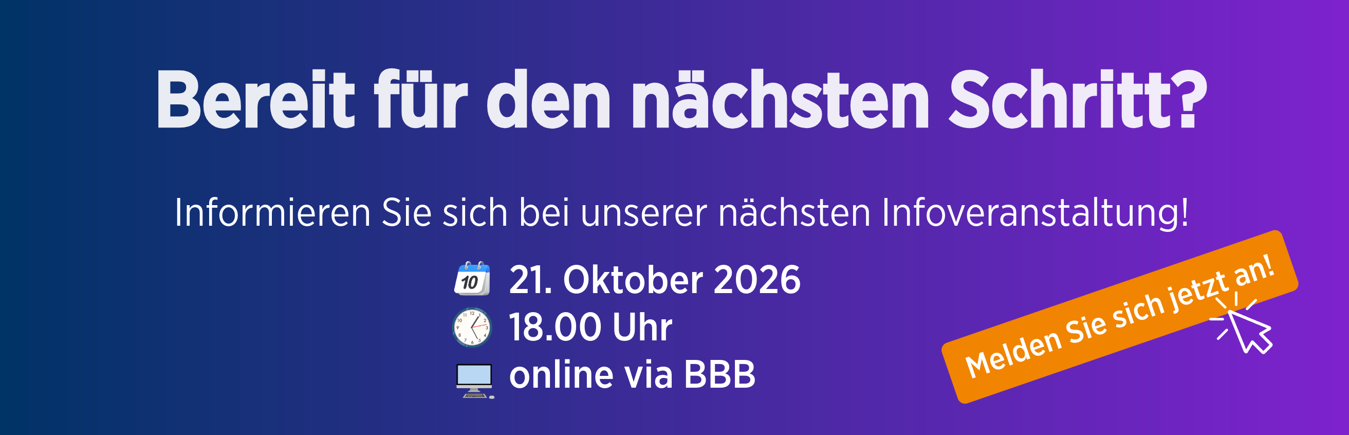 Melden Sie sich noch heute zu unserer nächsten Infoveranstaltung an! 