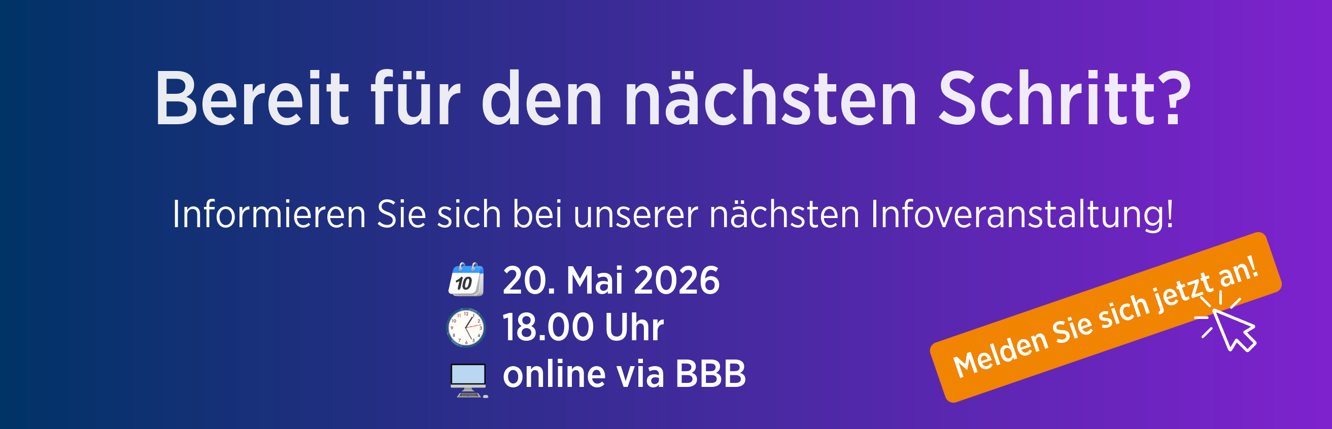 Melden Sie sich noch heute zu unserer nächsten Infoveranstaltung an! 
