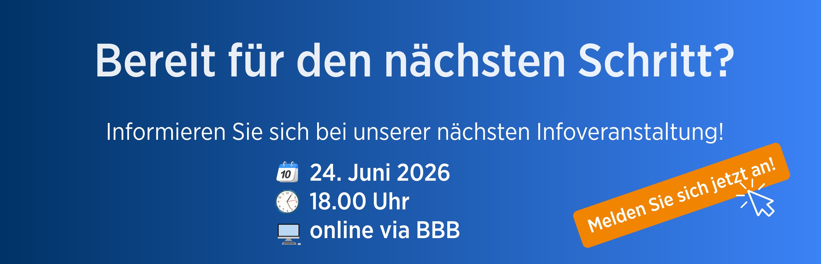 Melden Sie sich noch heute zu unserer nächsten Infoveranstaltung an! 