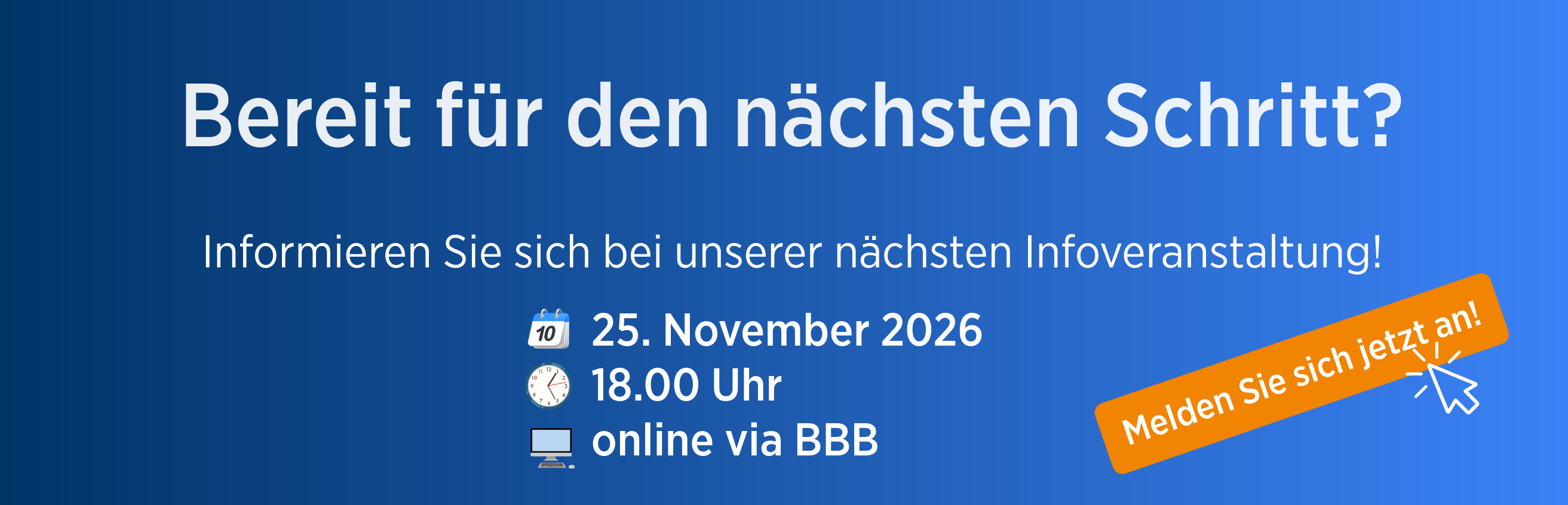 Melden Sie sich noch heute zu unserer nächsten Infoveranstaltung an! 